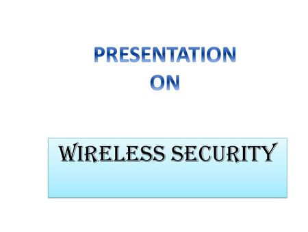 Wireless security. Submitted To: Er. S.K. Soni [Dy. Head,CSE] Submitted By: Gurjeet Barar CSE Branch IV Year(VII sem) A-2 Batch JODHPUR INSTITUTE OF ENGINEERING.