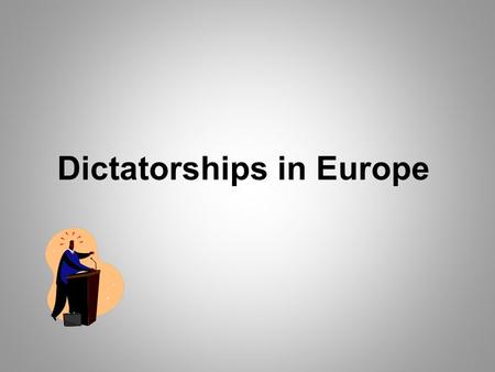 Dictatorships in Europe. What is a dictator? A ruler with total power over a country What is fascism? A system in which a dictator controls everything.