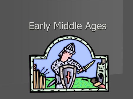Early Middle Ages. Europe after the fall of Rome The gradual decline of the Roman Empire ushered in an era of European history called “The Middle Ages”