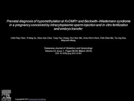 Prenatal diagnosis of hypomethylation at KvDMR1 and Beckwith–Wiedemann syndrome in a pregnancy conceived by intracytoplasmic sperm injection and in vitro.