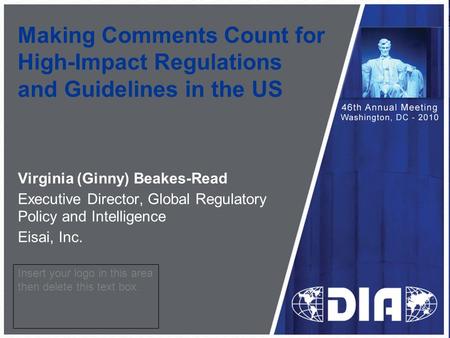 Making Comments Count for High-Impact Regulations and Guidelines in the US Virginia (Ginny) Beakes-Read Executive Director, Global Regulatory Policy and.
