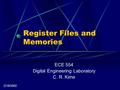 Register Files and Memories ECE 554 Digital Engineering Laboratory C. R. Kime 2/18/2002.