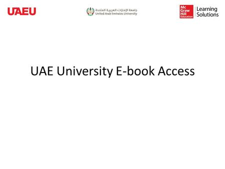UAE University E-book Access. Visit:  & click the desired coursehttp://tinyurl.com/o3hvaky.