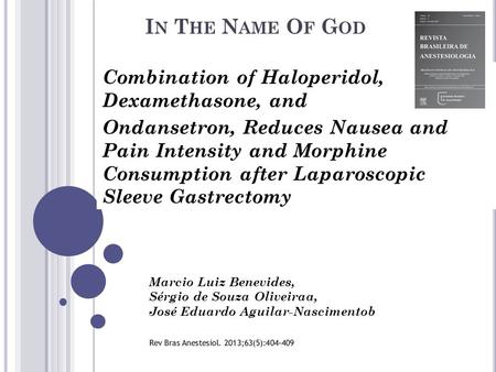 I N T HE N AME O F G OD Combination of Haloperidol, Dexamethasone, and Ondansetron, Reduces Nausea and Pain Intensity and Morphine Consumption after Laparoscopic.