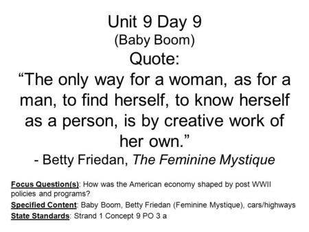 Unit 9 Day 9 (Baby Boom) Quote: “The only way for a woman, as for a man, to find herself, to know herself as a person, is by creative work of her own.”