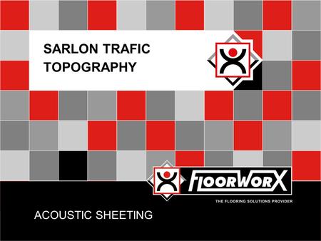 ACOUSTIC SHEETING SARLON TRAFIC TOPOGRAPHY. INTRODUCTION  Acoustic floors are best way to reduce noise in buildings  The thickness of the concrete slab.