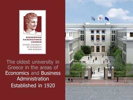 The oldest university in Greece in the areas of Economics and Business Administration Established in 1920.