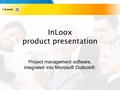 InLoox product presentation Project management software, integrated into Microsoft Outlook®.