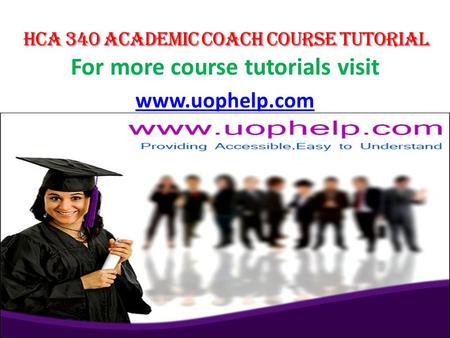 For more course tutorials visit www.uophelp.com. HCA 340 Entire Course HCA 340 Week 1 DQ 1 Leadership and Management in Healthcare HCA 340 Week 1 DQ 2.