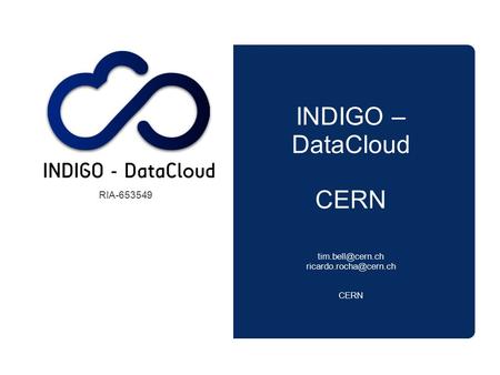 INDIGO – DataCloud CERN  CERN RIA-653549.