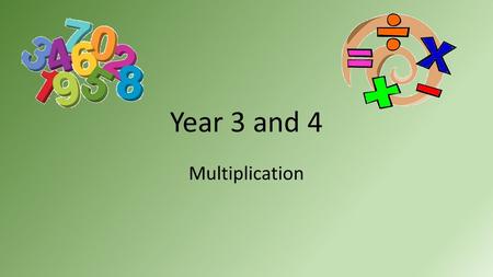 Year 3 and 4 Multiplication. National Curriculum Objectives YEAR 3 -recall and use multiplication and division facts for the 3, 4 and 8 multiplication.