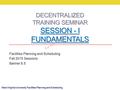 DECENTRALIZED TRAINING SEMINAR SESSION - I FUNDAMENTALS Facilities Planning and Scheduling Fall 2015 Sessions Banner 8.5 West Virginia University Facilities.