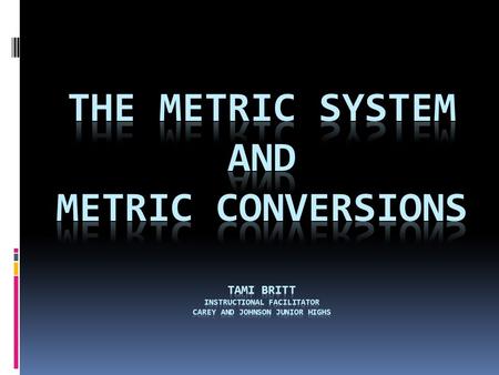 Metric Units The metric system uses standard units for length,mass, and capacity.  meter (m) - measures length and distance  gram (g) – measures mass.