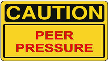 WHAT IS PEER PRESSURE? Pressure from people of one’s own age to behave in away that is similar or acceptable of them.