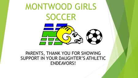 MONTWOOD GIRLS SOCCER PARENTS, THANK YOU FOR SHOWING SUPPORT IN YOUR DAUGHTER’S ATHLETIC ENDEAVORS!