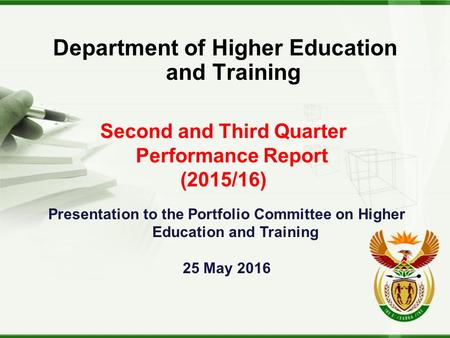 Department of Higher Education and Training Second and Third Quarter Performance Report (2015/16) Presentation to the Portfolio Committee on Higher Education.