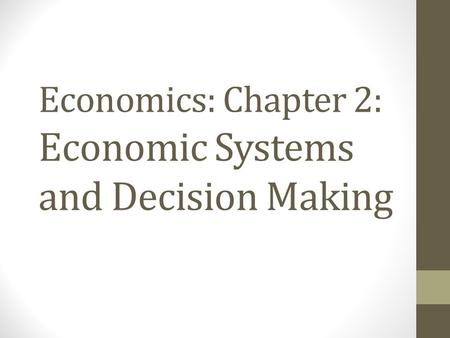 Economics: Chapter 2: Economic Systems and Decision Making.