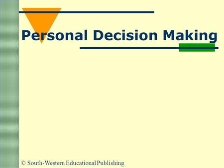 © South-Western Educational Publishing Personal Decision Making.
