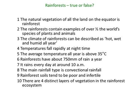 Rainforests – true or false?