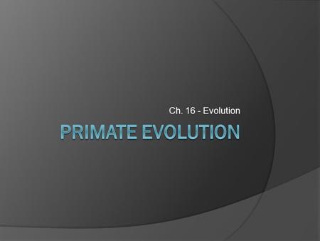 Ch. 16 - Evolution. Unit 4 – Evolution (Ch. 14, 15, 16) 1.Define Evolution 2.List the major events that led to Charles Darwin’s development of his theory.