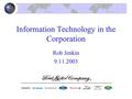 Information Technology in the Corporation Rob Jenkin 9.11.2003.
