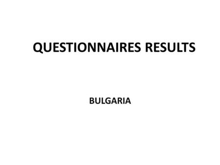 QUESTIONNAIRES RESULTS BULGARIA. PERSONAL INFORMATION.