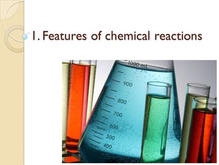 1. Features of chemical reactions. Objectives Describe the characteristics of a chemical reaction ( chemische Reaktion ) chemischeReaktion Create word.