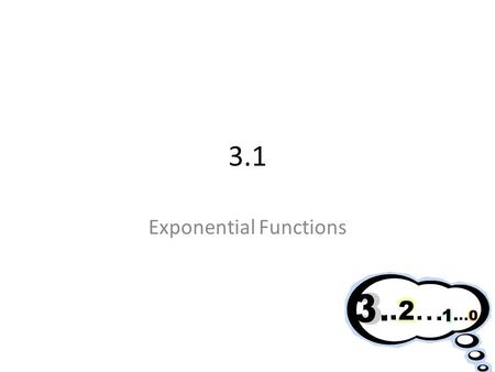 3.1 Exponential Functions. Mastery Objectives Evaluate, analyze, and graph exponential functions. Solve problems involving exponential growth and decay.