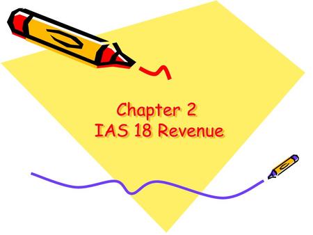 Chapter 2 IAS 18 Revenue. Definition Definition Revenue: The gross inflow of economic benefits (cash, receivables, other assets) arising from the ordinary.