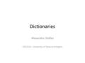 Dictionaries Alexandra Stefan CSE1310 – University of Texas at Arlington.