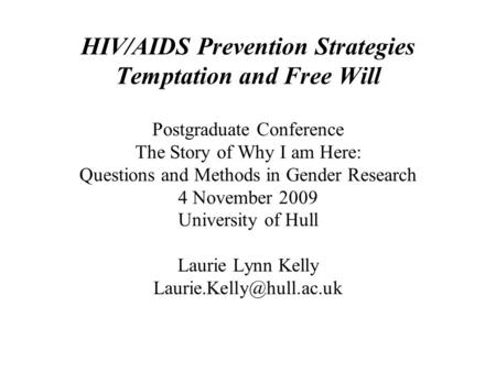 HIV/AIDS Prevention Strategies Temptation and Free Will Postgraduate Conference The Story of Why I am Here: Questions and Methods in Gender Research 4.