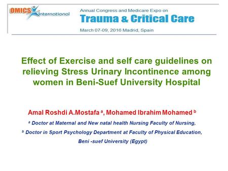 Effect of Exercise and self care guidelines on relieving Stress Urinary Incontinence among women in Beni-Suef University Hospital Amal Roshdi A.Mostafa.