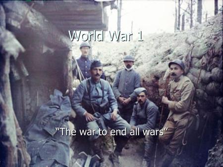 World War 1 “The war to end all wars”. Watershed Event The assassination of Franz Ferdinand was the event that triggered the war. The assassination of.