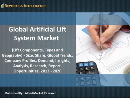 Global Artificial Lift System Market (Lift Components, Types and Geography) - Size, Share, Global Trends, Company Profiles, Demand, Insights, Analysis,