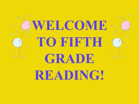 WELCOME TO FIFTH GRADE READING!. Read as much as you can and choose books that you love reading. Find books, authors, subjects and themes that you.