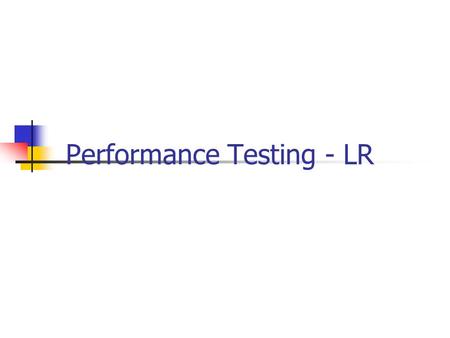 Performance Testing - LR. 6/18/20162 Contents Why Load Test Your Web Application ? Functional vs. Load Web Testing Web-Based, Multi-Tiered Architecture.