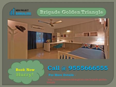 9555666555 For More Details -  trianglehttp://www.newprojectsbangalore.com/brigade-golden- triangle.