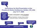 A. Author, B. Coauthor and C. Coauthor Powders & Grains Conference Golden, CO, USA, July 13-17, 2009 Instructions for Oral Presentation at the Powders.
