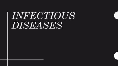 INFECTIOUS DISEASES. Infectious disease: any disease that is caused by an agent that has invaded the body. Examples: Strep throat Pneumonia Flu Pathogen:
