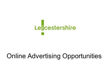 Online Advertising Opportunities. Between November 2010 and October 2011 the GoLeicestershire.com website had 18,767,481 pageviews.