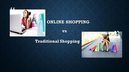 Online Shopping vs Traditional Shopping.