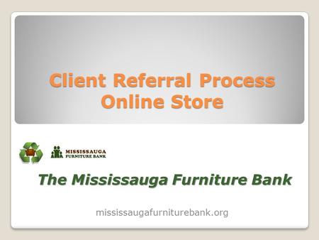 Client Referral Process Online Store The Mississauga Furniture Bank mississaugafurniturebank.org.