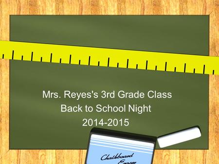 Mrs. Reyes's 3rd Grade Class Back to School Night 2014-2015.