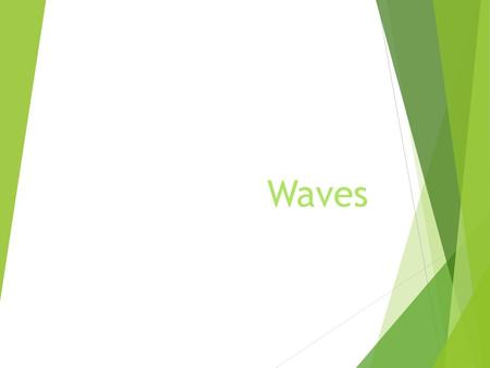 Waves. Wave  repeating disturbance or vibration that transfers or moves energy from place to place.