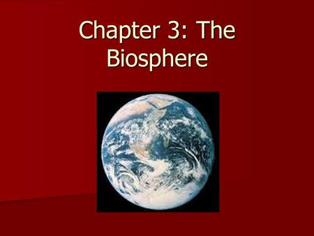 Chapter 3: The Biosphere. What is Ecology? Scientific study of interactions among organisms and between organisms and their environment. Scientific study.