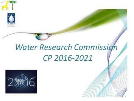 Water Research Commission CP 2016-2021 1. Corporate Plan Objectives 1.Shortening the Innovation Value Chain 2. Better Knowledge Management 3. Innovative.