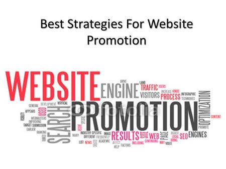 Best Strategies For Website Promotion. What is Website Promotion? Website promotion is the continuing process used by webmasters to promote and bring.