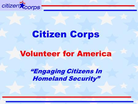 Citizen Corps Volunteer for America “Engaging Citizens In Homeland Security”