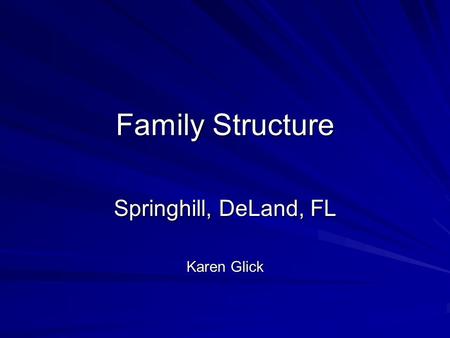 Family Structure Springhill, DeLand, FL Karen Glick.