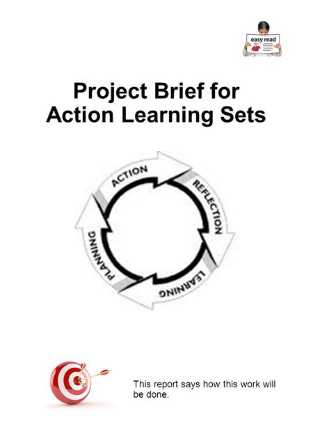 Project Brief for Action Learning Sets This report says how this work will be done.